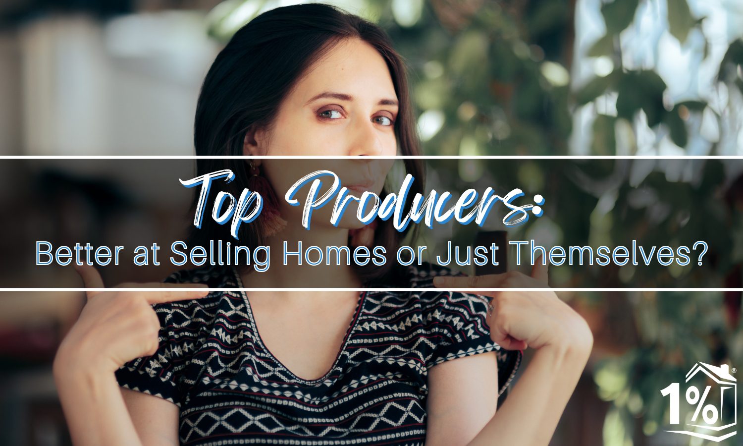 Featured image showing a woman with an overlay of the blog title 'Top Producers: Better at Selling Homes or Just Themselves?' The 1 Percent Lists logo appears in the bottom right corner. The image suggests contemplation about real estate agent choices.